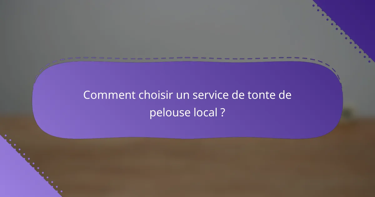 Comment choisir un service de tonte de pelouse local ?