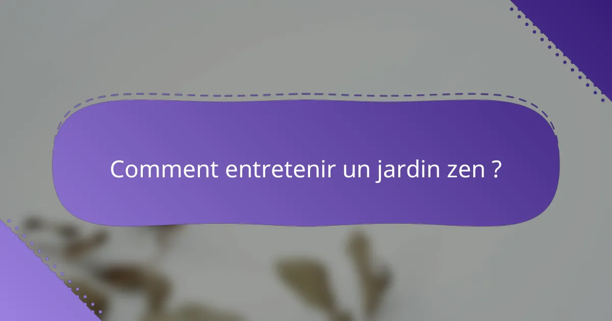 Comment entretenir un jardin zen ?