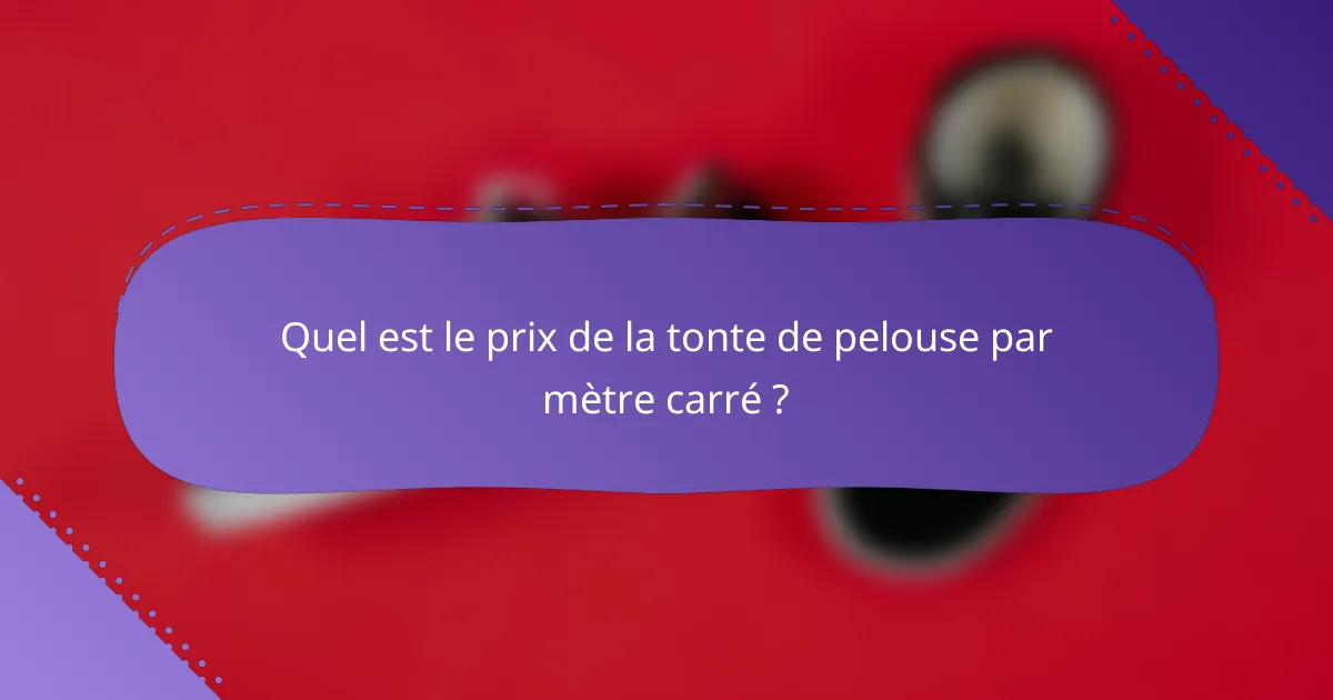 Quel est le prix de la tonte de pelouse par mètre carré ?