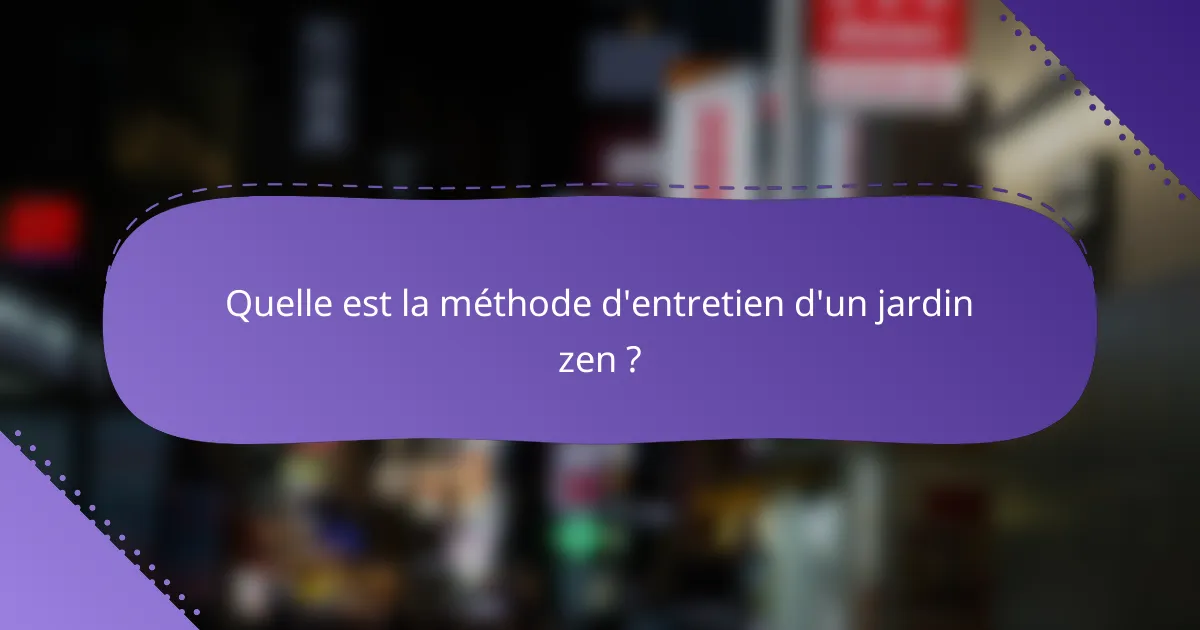 Quelle est la méthode d'entretien d'un jardin zen ?