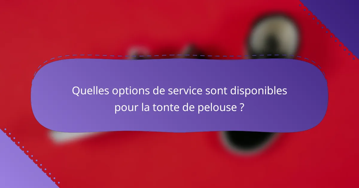Quelles options de service sont disponibles pour la tonte de pelouse ?