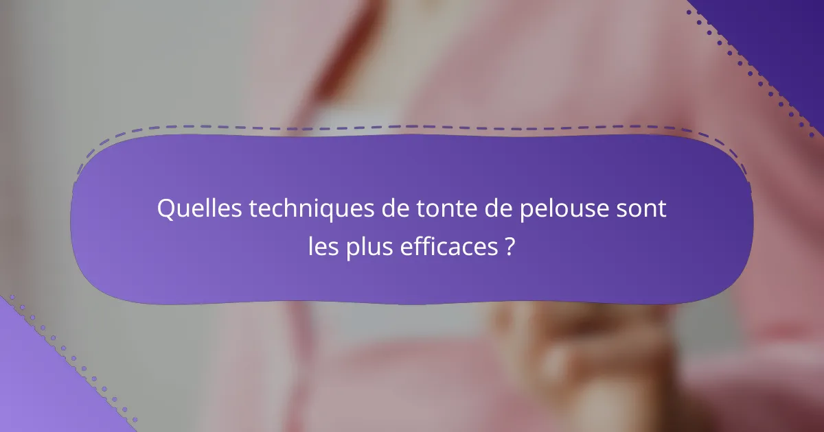 Quelles techniques de tonte de pelouse sont les plus efficaces ?