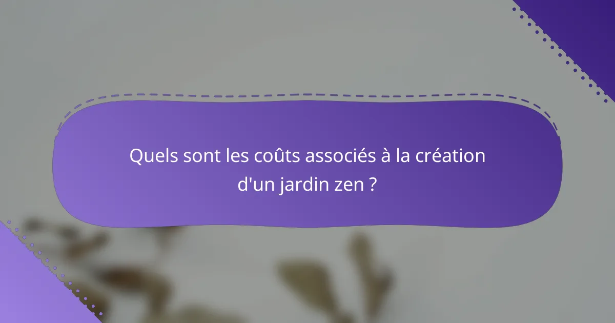 Quels sont les coûts associés à la création d'un jardin zen ?
