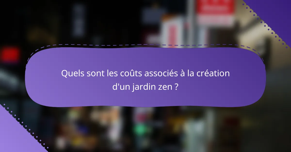 Quels sont les coûts associés à la création d'un jardin zen ?