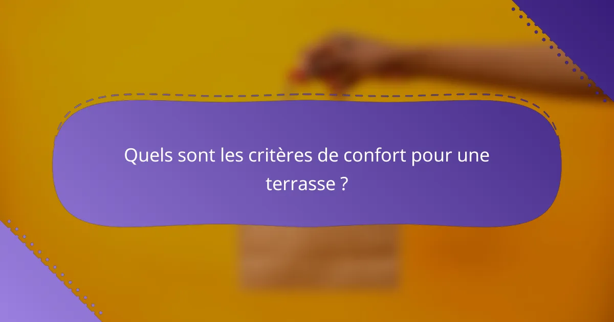 Quels sont les critères de confort pour une terrasse ?