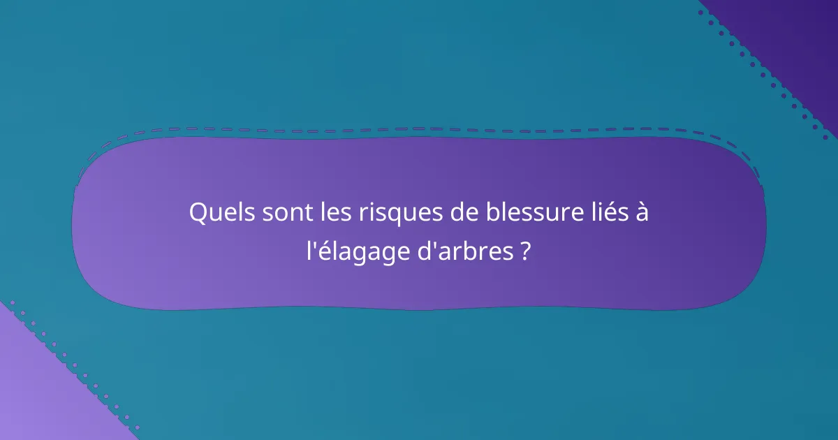Quels sont les risques de blessure liés à l'élagage d'arbres ?